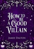 How to Be a Good Villain (How To Villain On RomCom)
