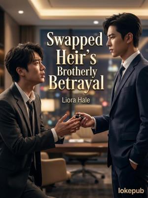 Swapped Heir’s Brotherly Betrayal