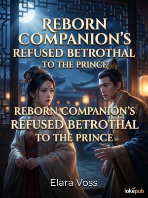 Reborn Companion’s Refused Betrothal to the Prince