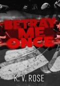 Betray Me Once