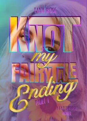 Knot My Fairytale Ending, Part 1 (FatedVerse #6)