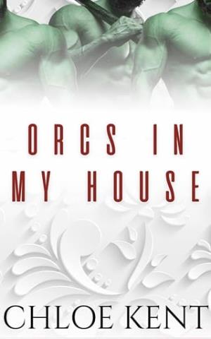 Orcs in my House (Three Orcs and a Human #1)