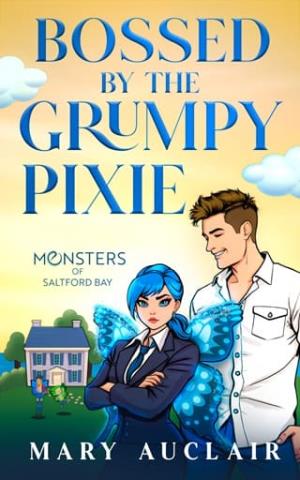Bossed By The Grumpy Pixie (Monsters of Saltford Bay #7)
