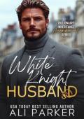 White Knight Husband (Billionaire Inheritance Arrangement #6)