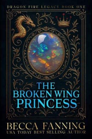 The Broken Wing Princess (Dragon Fire Legacy #1)