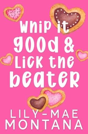 Whip It Good & Lick The Beater (Valentine’s Day At The Quylt House #1)
