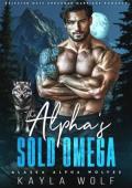 The Alpha’s Sold Omega (Alaska Alpha Wolves #4)