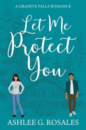 Let Me Protect You (Granite Falls #1)