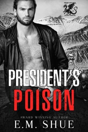 President’s Poison (Drago Defiance MC Alaska Chapter #1)