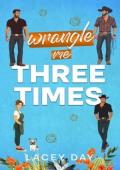Wrangle Me Three Times (Coyote Glen #4)