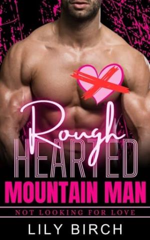 Rough Hearted Mountain Man (Not Looking For Love #13)