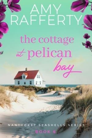 The Cottage at Pelican Bay 6 (Nantucket Seashells #6)
