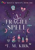A Fragile Spell (Magical Mishaps #1)