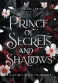 Prince of Secrets and Shadows (Cursed Fae Courts #2)
