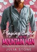 Playing Cupid for the Mountain Man (Willowbrook Ridge Holiday Special #4)