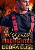 Rescued By the Firefighter (Pineville Fire & Rescue #2)