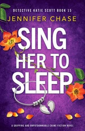 Sing Her to Sleep (Detective Katie Scott #15)