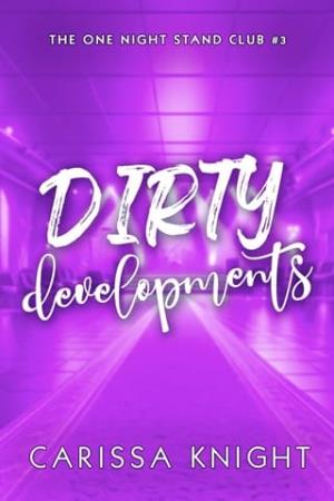Dirty Developments (The One Night Stand Club #3)