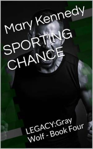 Sporting Chance (Gray Wolf LEGACY #4)