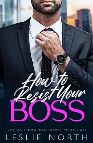 How to Resist Your Boss (The Ashford Brothers #2)