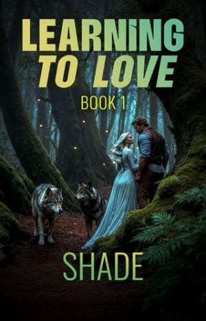 Learning to Love… Book #1: Shade