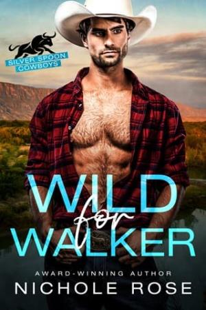 Wild for Walker (Silver Spoon Cowboys #2)