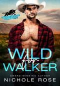 Wild for Walker (Silver Spoon Cowboys #2)