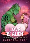 Love is Alien (The Intergalactic Dating Show #3)