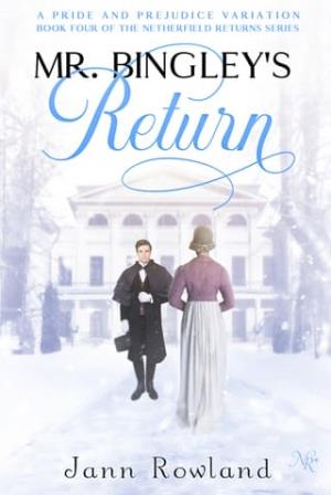 Mr. Bingley’s Return (Netherfield Returns #4)