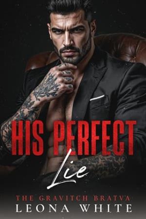 His Perfect Lie (The Gravitch Bratva #3)