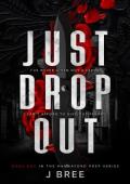 Just Drop Out (Hannaford Prep #1)