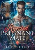 His Rejected Pregnant Mate (Belrose Black Ops Wolves #2)