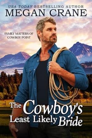 The Cowboy’s Least Likely Bride (Family Matters of Cowboy Point #1)