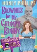Brownies for My Grumpy Bunny (Fairhaven Falls #10)