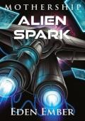 Alien Spark (Mothership #4)