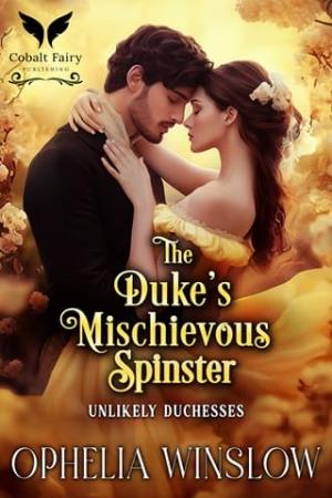 The Duke’s Mischievous Spinster (Unlikely Duchesses #3)