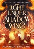 The Light Under the Shadow Wing (Heirs of the Second Dawn #1)