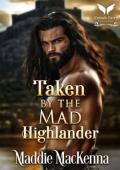 Taken By the Mad Highlander (Taken by Highland Devils #3)