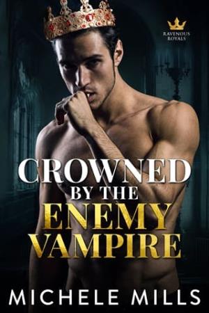 Crowned By the Enemy Vampire (Ravenous Royals #1)
