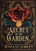 A Secret In The Garden (The Dark Manor Chronicles #1)