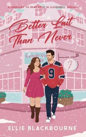 Better Lait Than Never (February in Sleighbell Springs #2)
