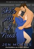 She’s All I Need (Forbidden on Fruit Street #4)