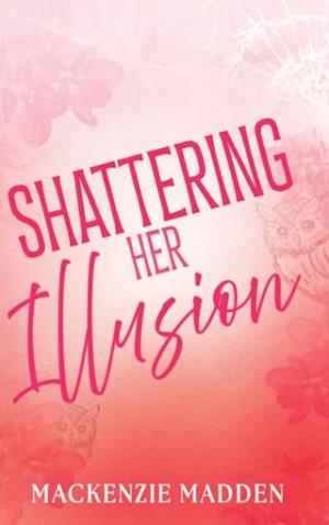 Shattering Her Illusion (Fragments of Love #1)