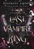 The Last Vampire King (Shadow Kings #2)