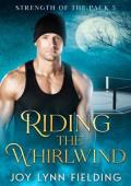 Riding the Whirlwind (Strength of the Pack #5)