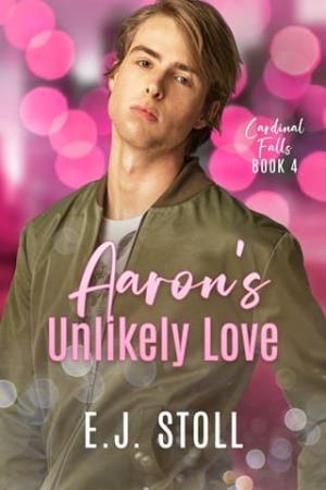 Aaron’s Unlikely Love (Cardinal Falls #4)