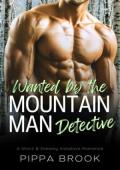 Wanted By the Mountain Man Detective (Mountain Man Cops #3)