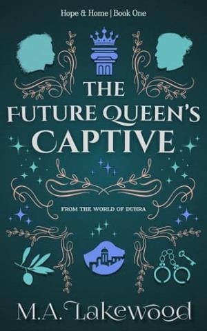 The Future Queen’s Captive (Hope & Home Duology #1)