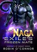 The Naga Exile’s Frozen Mate (Serpents of Serant #10)