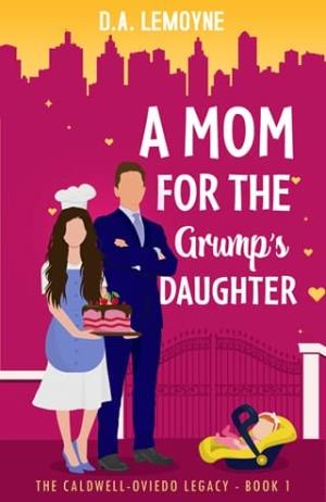A Mom for the Grump’s Daughter (The Caldwell-Oviedo Legacy #1)